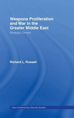 Weapons Proliferation and War in the Greater Middle East -  Richard L. Russell