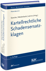 Kartellrechtliche Schadensersatzklagen - Stancke, Fabian; Weidenbach, Georg; Lahme, Rüdiger; Stancke, Fabian; Weidenbach, Georg; Lahme, Rüdiger