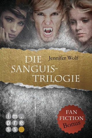 Die Sanguis-Trilogie: Band 1-3 (mit Fanfiction-Bonus) - Jennifer Wolf