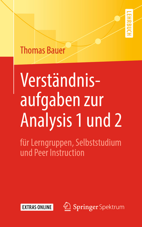 Verständnisaufgaben zur Analysis 1 und 2 - Thomas Bauer