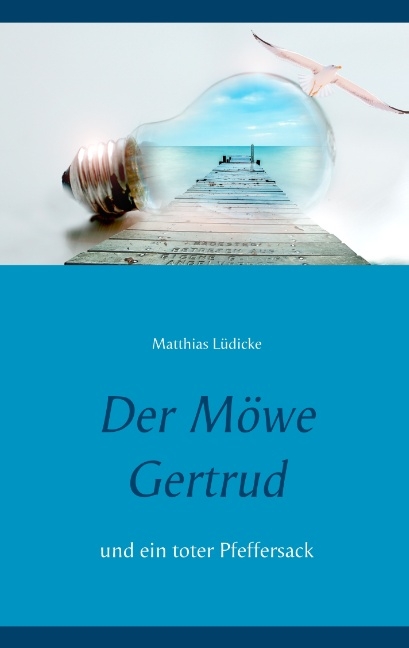 Der Möwe Gertrud - Matthias Lüdicke