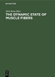 The Dynamic State of Muscle Fibers: Proceedings of the International Symposium. October 1-6, 1989, Konstanz, Federal Republic of Germany Dirk Pette Ed