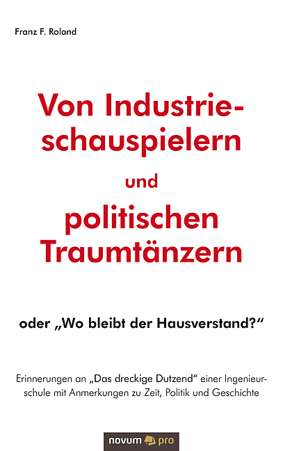 Von Industrieschauspielern und politischen Traumtänzern - Franz F. Roland