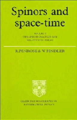 Spinors and Space-Time: Volume 1, Two-Spinor Calculus and Relativistic Fields - Roger Penrose; Wolfgang Rindler