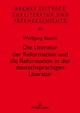 Die Literatur der Reformation und die Reformation in der deutschsprachigen Literatur (Bremer Beiträge zur Literatur- und Ideengeschichte, Band 67)