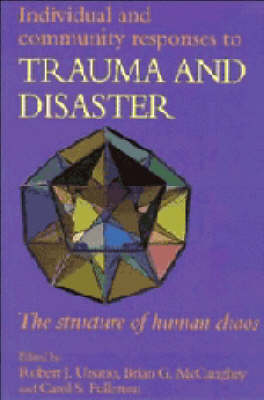 Individual and Community Responses to Trauma and Disaster - Carol S. Fullerton; Brian G. McCaughey; Robert J. Ursano