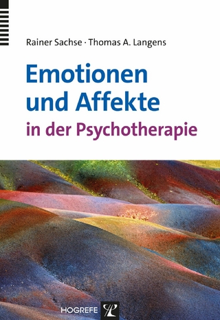 Emotionen und Affekte in der Psychotherapie - Rainer Sachse; Thomas Andreas Langens