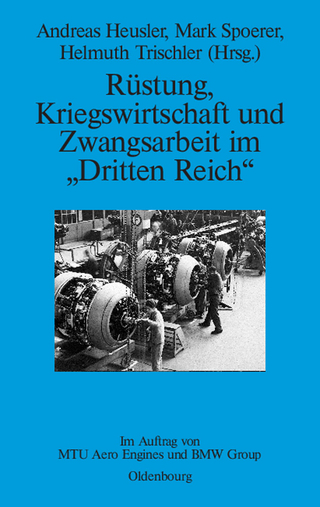 Rüstung, Kriegswirtschaft und Zwangsarbeit im 'Dritten Reich' - Andreas Heusler; Mark Spoerer; Helmuth Trischler