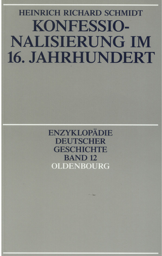 Konfessionalisierung im 16. Jahrhundert - Heinrich R. Schmidt