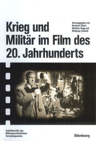 Krieg und Militär im Film des 20. Jahrhunderts - Bernhard Chiari; Matthias Rogg; Wolfgang Schmidt