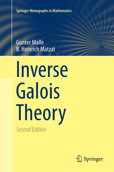 Inverse Galois Theory - Gunter Malle, B. Heinrich Matzat