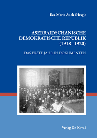 Aserbaidschanische Demokratische Republik (1918?1920) - Eva-Maria Auch