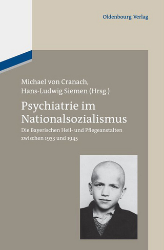 Psychiatrie im Nationalsozialismus - Michael Cranach; Hans-Ludwig Siemen