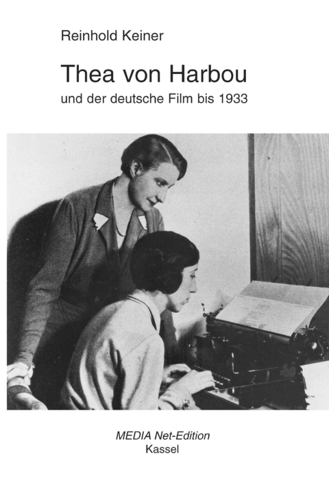 Thea von Harbou und der deutsche Film bis 1933 - Reinhold Keiner