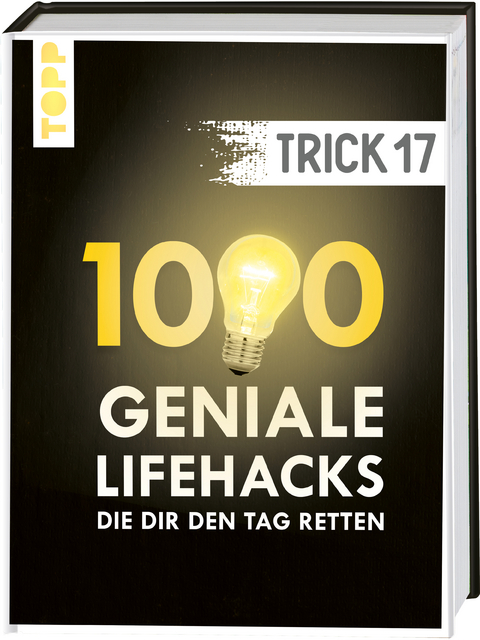 Trick 17. 1000 geniale Lifehacks, die dir den Tag retten -  Frechverlag