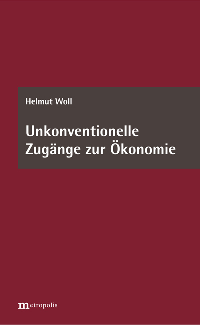 Unkonventionelle Zugänge zur Ökonomie - Helmut Woll