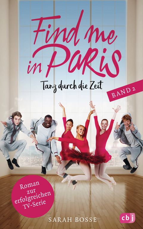 Find me in Paris - Tanz durch die Zeit (Band 2) - Sarah Bosse