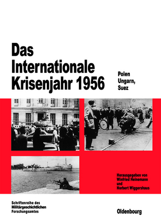 Das Internationale Krisenjahr 1956 - Winfried Heinemann; Norbert Wiggershaus
