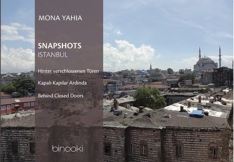 Snapshots: Istanbul hinter verschlossenen Türen - Mona Yahia