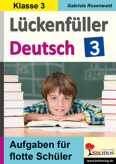 Lückenfüller Deutsch / Klasse 3 - Gabriela Rosenwald