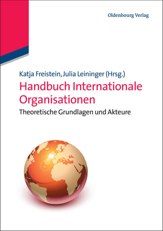 Handbuch Internationale Organisationen - Katja Freistein; Julia Leininger