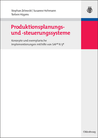 Produktionsplanungs- und -steuerungssysteme - Stephan Zelewski; Susanne Hohmann; Torben Hügens