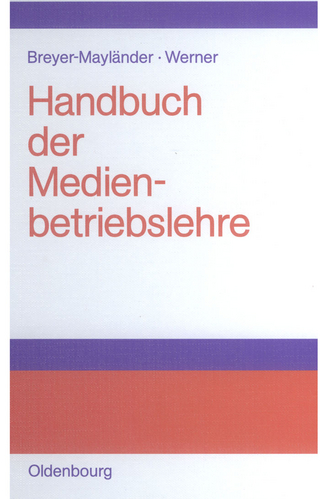 Handbuch der Medienbetriebslehre - Thomas Breyer-Mayländer; Andreas Werner