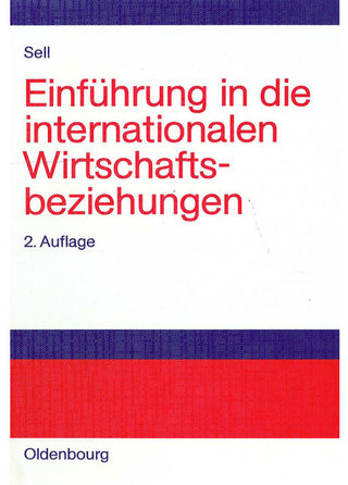 Einführung in die internationalen Wirtschaftsbeziehungen - Axel Sell