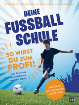 Deine Fußballschule - So wirst du zum Profi - Thomas Eglinski, Sebastian Raß, Marius Dordowsky, Andreas Wittke