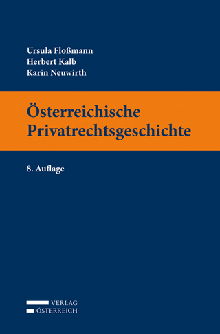 Österreichische Privatrechtsgeschichte - Ursula Flossmann; Herbert Kalb; Karin Neuwirth