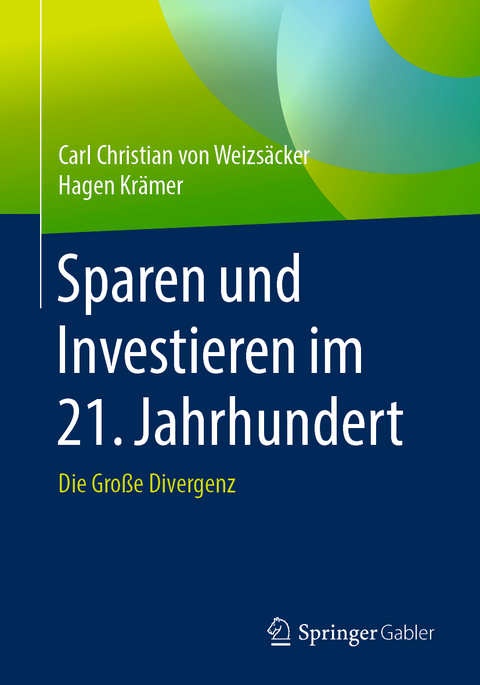 Sparen und Investieren im 21. Jahrhundert - Carl Christian von Weizsäcker, Hagen Krämer