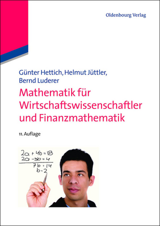Mathematik für Wirtschaftswissenschaftler und Finanzmathematik - Günter Hettich; Helmut Jüttler; Bernd Luderer