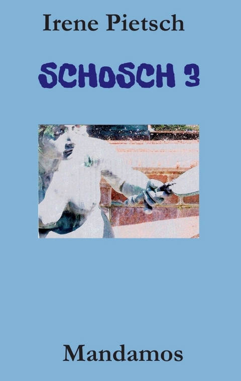 SCHOSCH 3 - Irene Pietsch