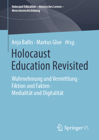Holocaust Education Revisited - Anja Ballis; Markus Gloe