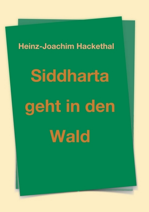 Siddharta geht in den Wald - Heinz-Joachim Hackethal