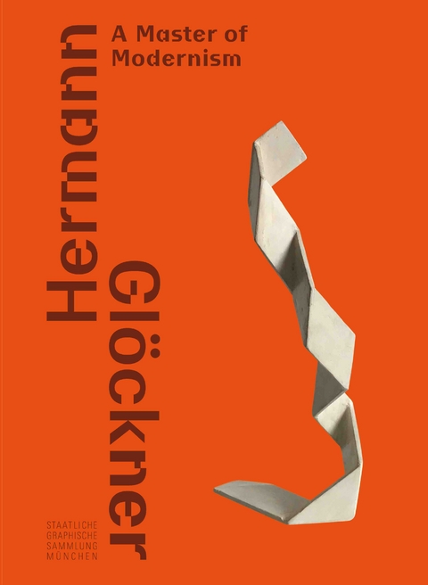 Hermann Glöckner. Ein Meister der Moderne / Hermann Glöckner—A Master of Modernism - 
