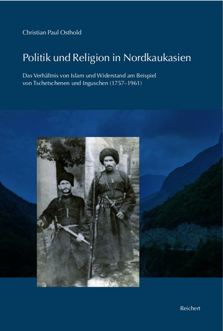 Politik und Religion in Nordkaukasien - Christian Paul Osthold