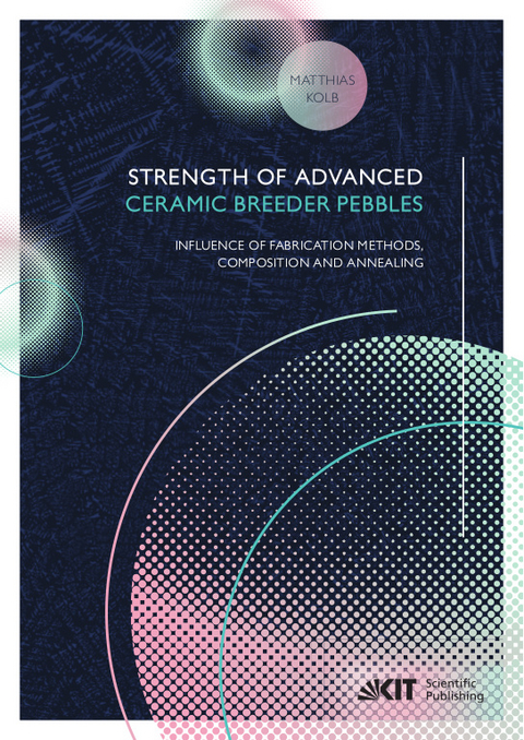 Strength of advanced ceramic breeder pebbles: influence of fabrication methods, composition and annealing - Matthias Kolb