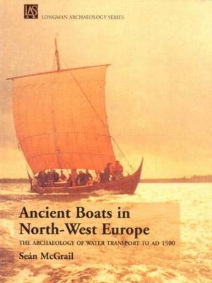 Ancient Boats in North-West Europe -  Sean Mcgrail