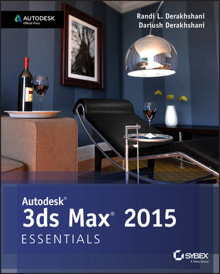 Autodesk 3ds Max 2015 Essentials - Randi L. Derakhshani; Dariush Derakhshani