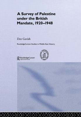 Survey of Palestine Under the British Mandate, 1920-1948 - Dov Gavish