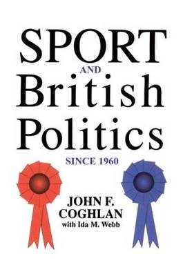 Sport And British Politics Since 1960 - Middlesex; Ida Webb University of Brighton. John F. Coghlan West London Institute of Higher Education Isleworth