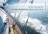 Mit dem Wind längs der Vorpommerschen Küsten - Kurt Schwarz
