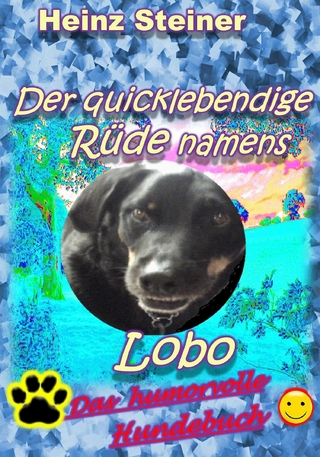 Der quicklebendige Rüde namens Lobo - Heinz Steiner