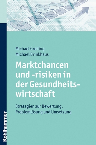 Marktchancen und -risiken in der Gesundheitswirtschaft - Michael Greiling; Michael Brinkhaus