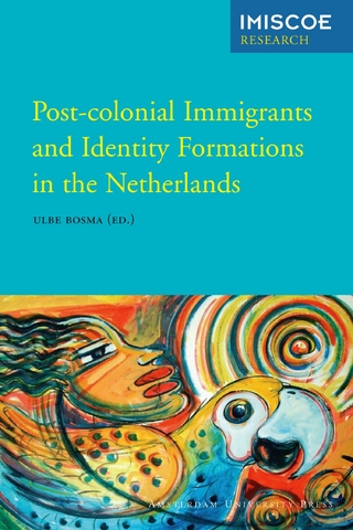 Post-colonial Immigrants and Identity Formations in the Netherlands - Bosma Ulbe Bosma