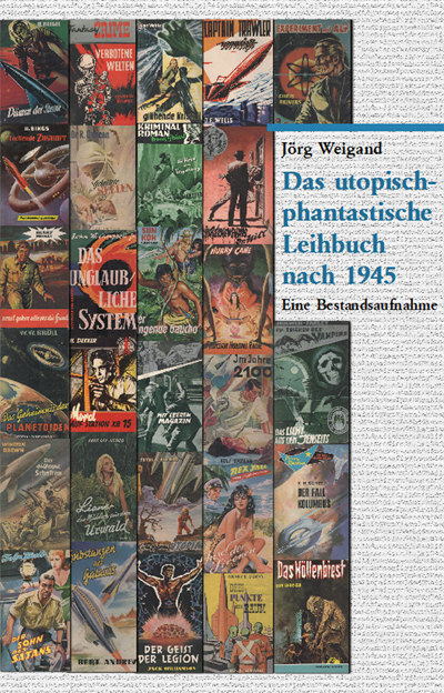 Das utopisch-phantastische Leihbuch nach 1945 - Jörg Weigand