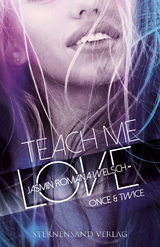 Teach me Love: ONCE & TWICE - Jasmin Romana Welsch