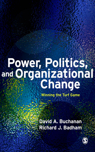 Power, Politics, and Organizational Change - Richard Badham; David Buchanan