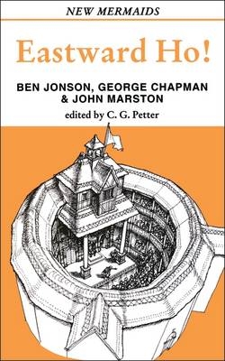 Eastward Ho! - Jonson Ben Jonson; Chapman George Chapman; Marston John Marston; Neill Michael Neill